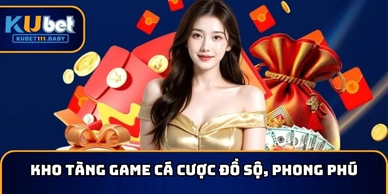 KUBET11 sở hữu nhiều game cá cược phong phú, đặc sắc